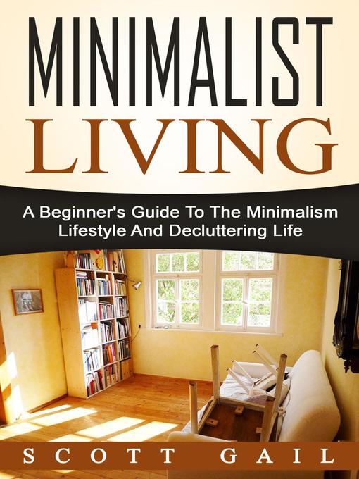 Title details for Minimalist Living by Scott Gail - Available